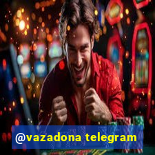 @vazadona telegram